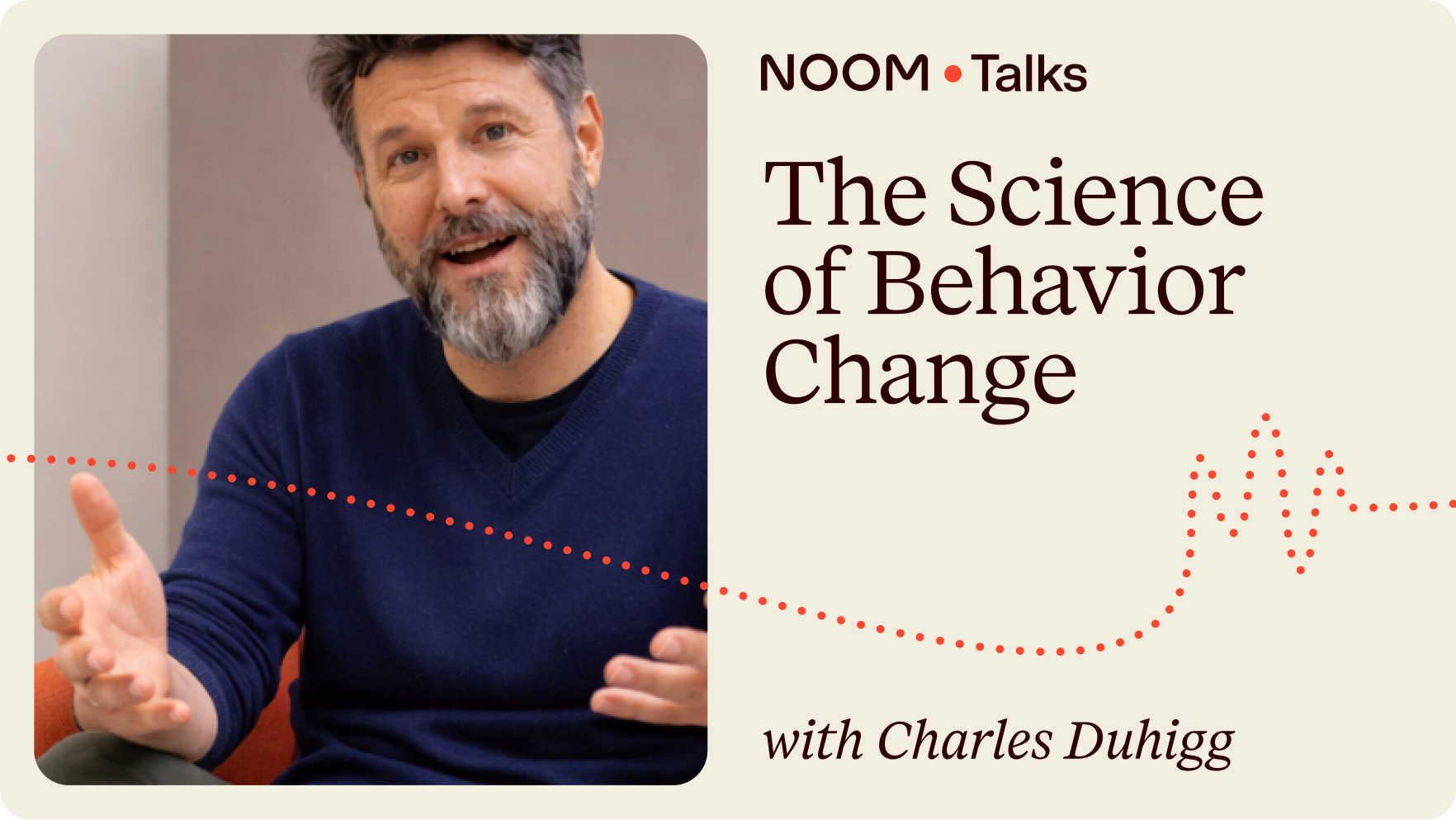 NOOM Talks: The Science of Behavior Change with Charles Duhigg